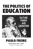 The Politics of Education: Culture, Power and Liberation