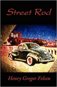 Street Rod: Henry Gregor Felsen, Holly Felsen 