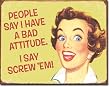 Ephemera - Bad Attitude Metal Tin Sign