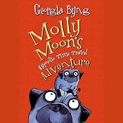 Molly Moon's Hypnotic Time Travel Adventure | [Georgia Byng]