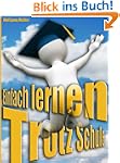 Einfach Lernen - Trotz Schule! Geheim...