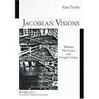 Click here to buy Jacobean Visions: Webster, Hitchcock, and Google Culture by  Alan Taylor.