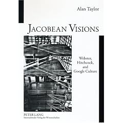 Jacobean Visions: Webster, Hitchcock, and Google Culture