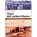 J�ger der sieben Meere. Die ber�hmtesten U-Boot-Kommandanten des 2. Weltkriegs