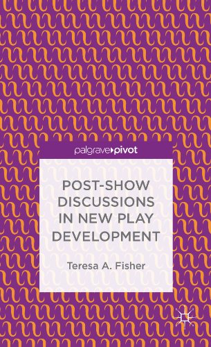 Post-Show Discussions in New Play Development (Palgrave Pivot)