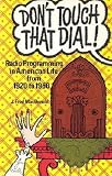 Don't Touch That Dial!: Radio Programming in American Life, 1920-1960