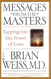 Messages from the Masters: Tapping into the Power of Love