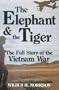 The Elephant and the Tiger: The Full Story of the Vietnam War
