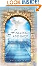 To Heaven and Back: The True Story of a Doctor's Extraordinary Walk with God