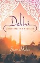 Delhi: Adventures in a Megacity