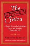 The Kosher Sutra: Eight Sacred Secrets for Reigniting Desire and Restoring Passion for Life