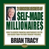 The 21 Success Secrets of Self-Made Millionaires