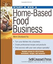 Start & Run a Home-Based Food Business (Start & Run Business) Start & Run a Home-Based Food Business (Start & Run Business)