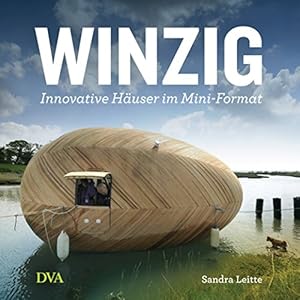 Winzig: Innovative Häuser im Mini-Format