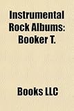 Instrumental Rock Albums: Booker T. & the Mgs Albums, Buckethead Albums, Buckethead Video Albums, Dick Dale Albums, Don Caballero Albums: Greg Howe, ... Shrapnel Years, Trial by Fire, Planet Gemini