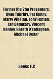Former Rt 2fm Presenters: Ryan Tubridy, Pat Kenny, Marty Whelan, Tony Fenton, Ian Dempsey, Vincent Hanley, Gareth OCallaghan, Michael Lyster