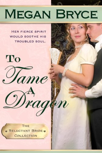 To Tame A Dragon (The Reluctant Bride Collection) by Megan Bryce To Tame A Dragon (The Reluctant Bride Collection) by Megan Bryce