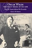 Oscar Wilde - The Great Drama of His Life: How His Tragedy Reflected His Personality