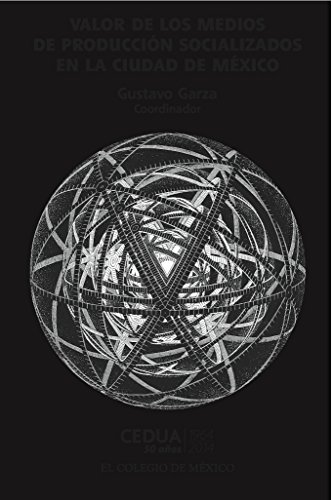 Valor de los medios de producción socializados en la ciudad de México (Spanish Edition)