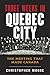 The History of Canada Series: Three Weeks in Quebec City: The Meeting That Made Canada