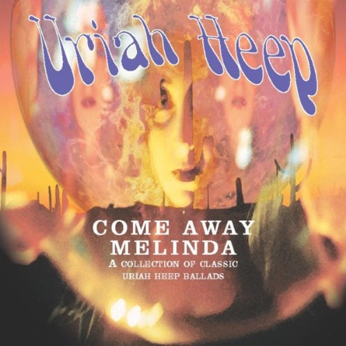 Uriah Heep - Come Away Melinda - The Ballads - Zortam Music