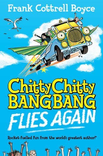 Chitty Chitty Bang Bang 1: Flies Again by Cottrell Boyce, Frank (2012) Paperback