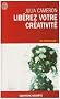 Lib�rez votre cr�ativit� - Un livre culte !