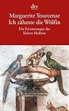 Ich z&auml;hmte die W&ouml;lfin - Marguerite Yourcenar