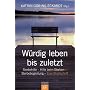 W�rdig leben bis zuletzt: Sterbehilfe - Hilfe beim Sterben - Sterbebegleitung. Eine Streitschrift