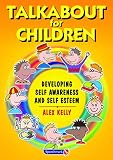 Talkabout for children : developing self awareness and self esteem