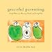 Graceful Parenting: Simple Advice for Raising a Gentle and Loving Child
