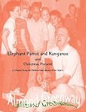 Elephant parrot and kangaroo and Christmas present : 41 original songs for children from albums of the 1990's