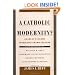 A Catholic Modernity?: Charles Taylor's Marianist Award Lecture, with responses by William M. Shea, Rosemary Luling Haughton, George Marsden, and Jean Bethke Elshtain