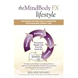 the mindbody fx lifestyle mastering the mind body connection for permanent weight loss