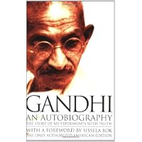 Gandhi An Autobiography:  The Story of My Experiments With Truth