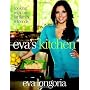 Eva's Kitchen: Cooking with Love for Family and Fr&hellip by Eva Longoria