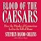 Blood of the Caesars: How the Murder of Germanicus Led to the Fall of Rome