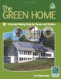 The Green Home: A Decision Making Guide for Owners and Builders
