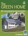 The Green Home: A Decision Making Guide for Owners and Builders