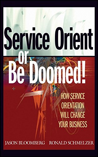 service orient or be doomed how service orientation will change your business