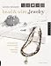 Making Designer Bead and Wire Jewelry: Techniques for Unique Designs and Handmade Findings by Tammy Powley