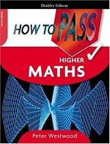 How to Pass Higher Maths (How To Pass - Higher Level)