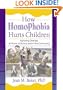 How Homophobia Hurts Children: Nurturing Diversity at Home, at School, and in the Community (Haworth Gay and Lesbian Studies) (Haworth Gay & Lesbian Studies)