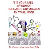 IT'S YOUR LIFE - AVOIDING HARMFUL CHEMICALS IN YOUR FOODpar Professor Norman...