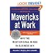 Mavericks at Work: Why the Most Original Minds in Business Win