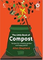 The Little Book of Compost: Recipes for a Healthy Garden and Happy Planet (Little Book Of... (HarperCollins))