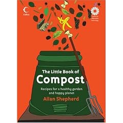 The Little Book of Compost: Recipes for a healthy garden and happy planet (Little Book Of... (HarperCollins))