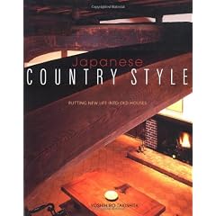 Japanese Country Style: Putting New Life into Old Houses