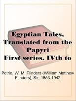 Egyptian Tales, Translated from the PapyriFirst series, IVth to XIIth dynasty
