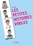 Les petites histoires viriles